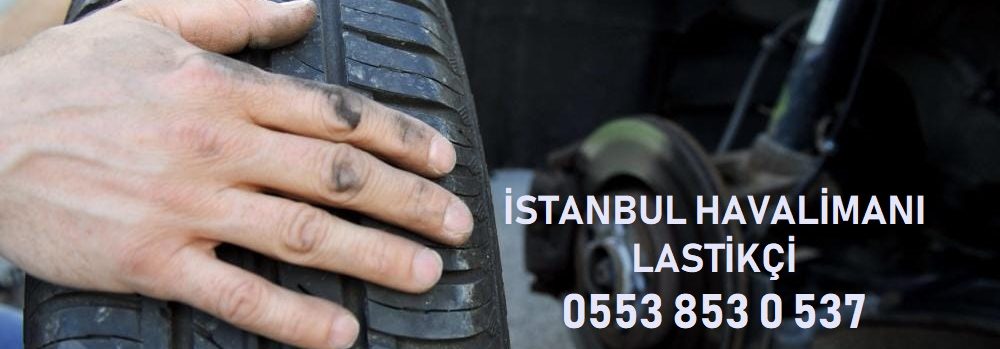 İstanbul Havalimanı Acil Lastik Yol Yardım 0553 853 0 537